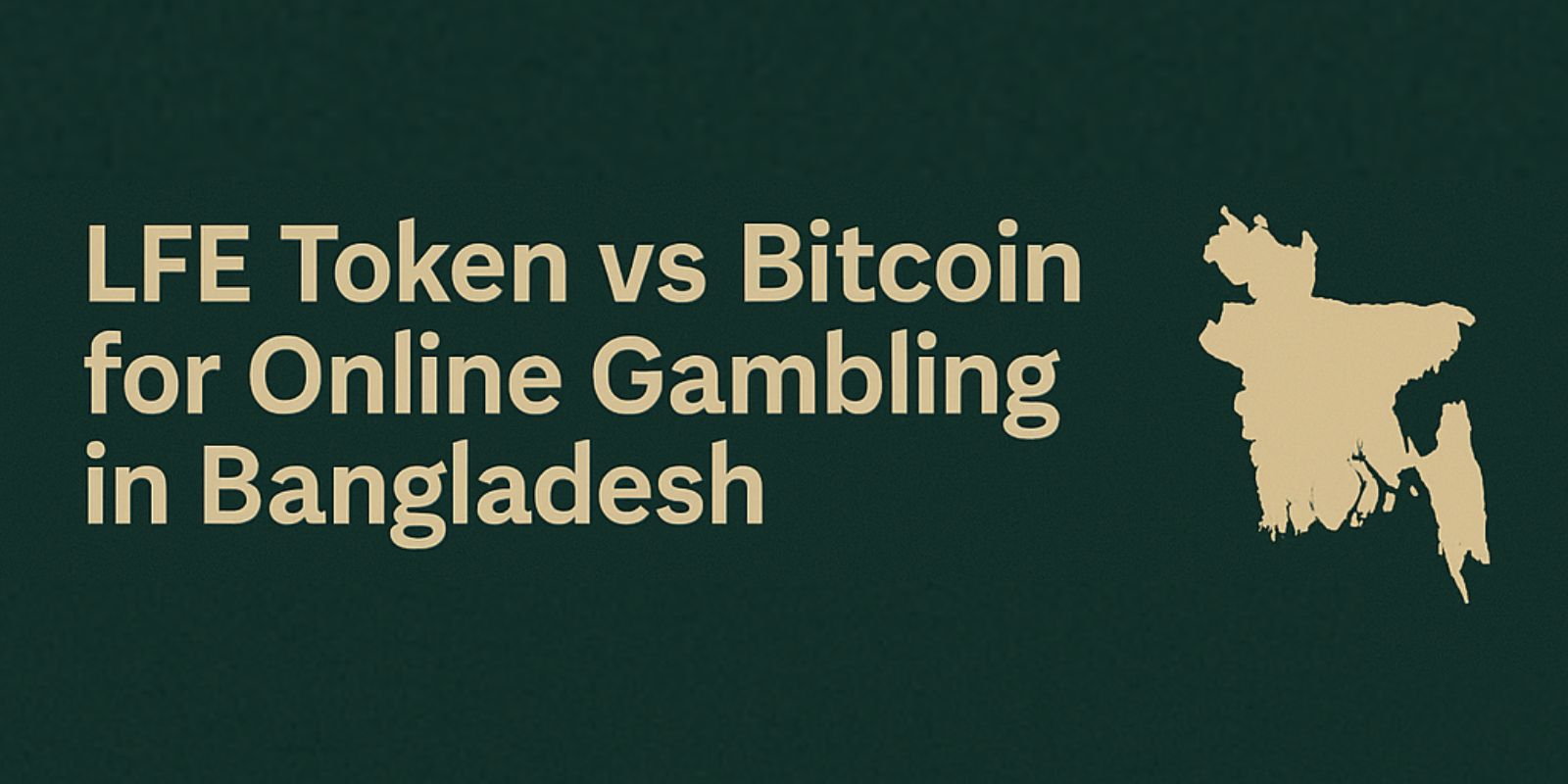 LFE Token vs Bitcoin for Online Gambling in Bangladesh
